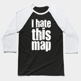 I Hate This Map - On Dark Baseball T-Shirt